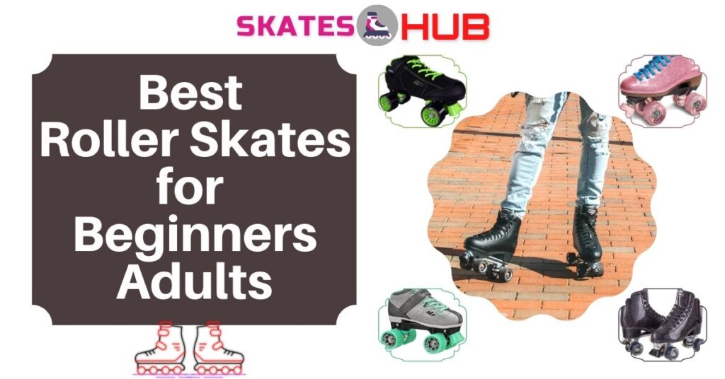 Best Roller Skates for Beginners Adults