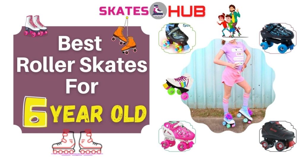 Best Roller Skates for 6 Year Old
