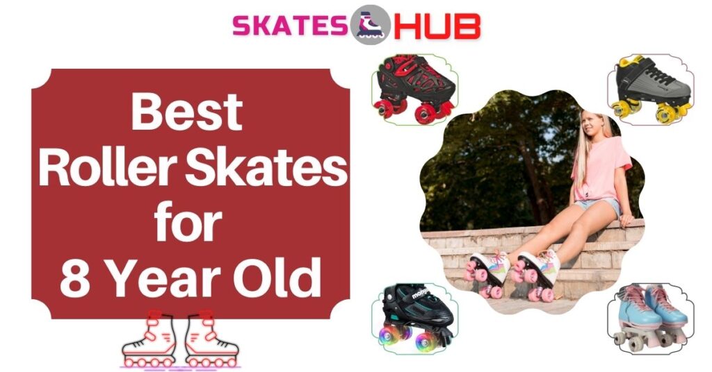 Best Roller Skates for 8 Year Old