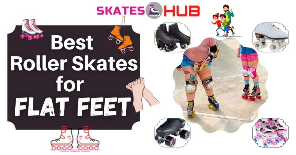 Best Roller Skates for Flat Feet