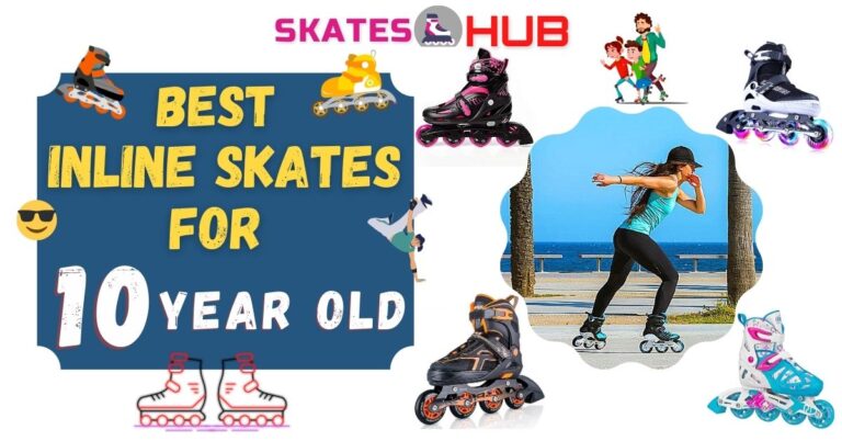 Best Inline Skates For 10 Year Old Kids