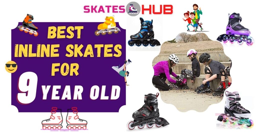 Best Inline Skates For 9 Year Old Kids